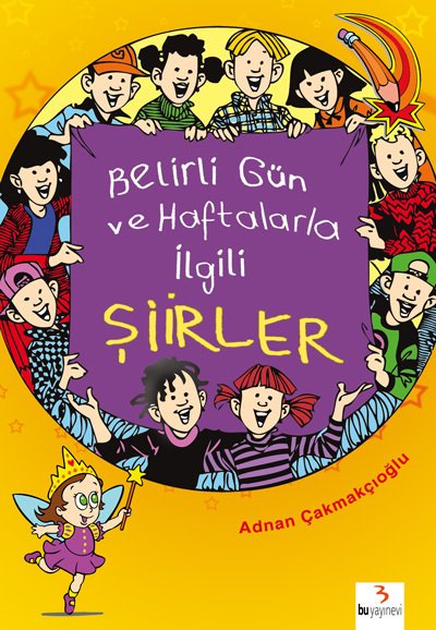 Belirli Gün ve Haftalarla İlgili Şiirleri / Adnan Çakmakçıoğlu