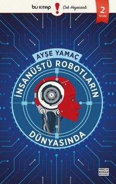 İnsanüstü Robotların Dünyasında / Ayşe Yamaç