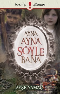Ayna Ayna Söyle Bana / Ayşe Yamaç