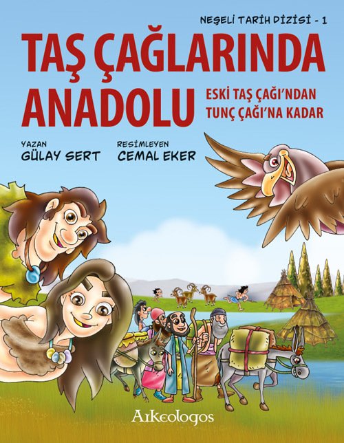 Neşeli Tarih Dizisi 1: Taş Çağlarında Anadolu