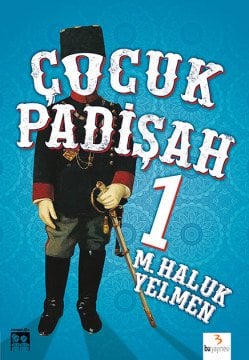 Çocuk Padişah 1 / M. Haluk Yelmen