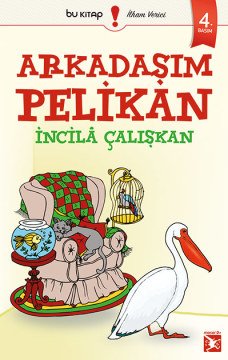 Arkadaşım Pelikan / İncilâ Çalışkan