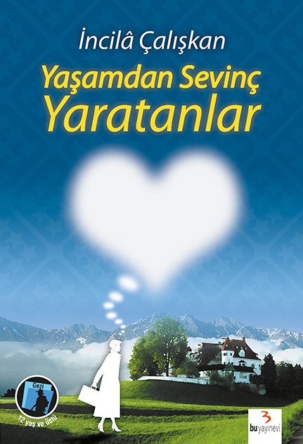 Yaşamdan Sevinç Yaratanlar / İncilâ Çalışkan