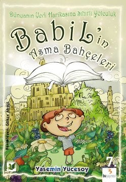 Dünyanın Yedi Harikasına Sihirli Yolculuk 1: Babil’in Asma Bahçeleri / Yasemin Yücesoy Gündoğan