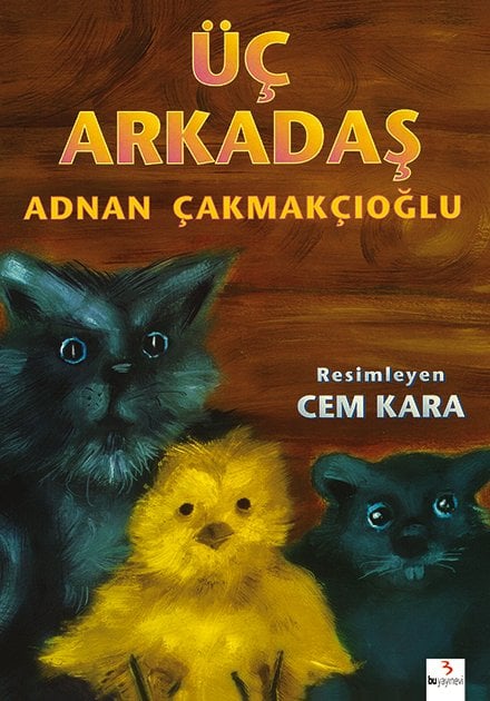 Üç Arkadaş / Adnan Çakmakçıoğlu-Cem Kara