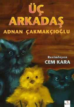 Üç Arkadaş / Adnan Çakmakçıoğlu-Cem Kara