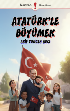 Atatürk'le Büyümek / Tuncer Avcı