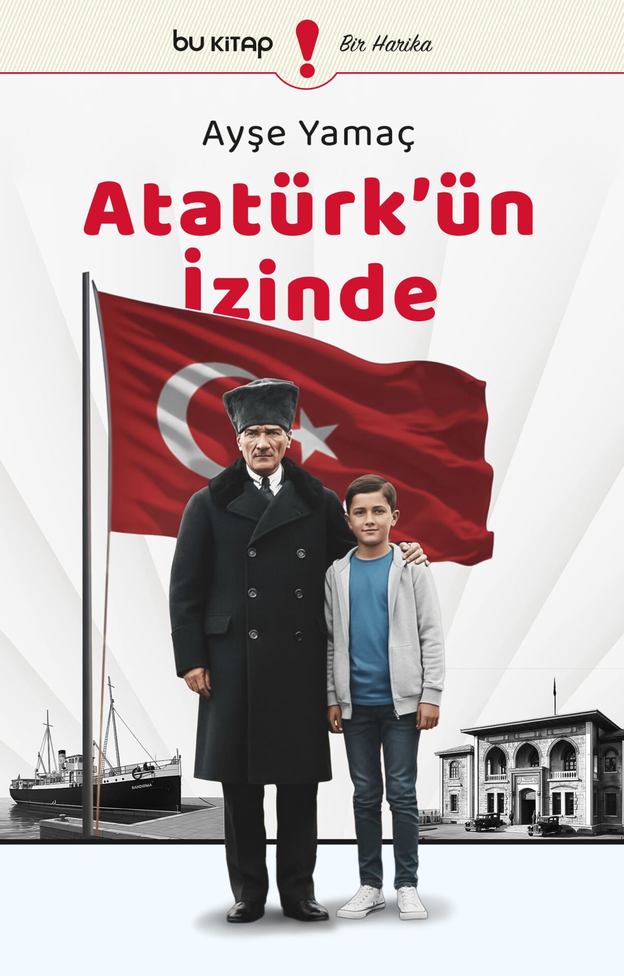 Atatürk'ün İzinde / Ayşe Yamaç
